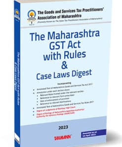 Taxmann's The Maharashtra GST Act with Rules & Case Laws Digest - 1st Edition 2023