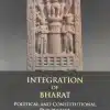 MLH's Integration of Bharat - Political and Constitutional Perspective by Yashraj Singh Bundela - 1st Edition 2023