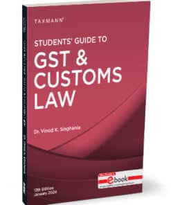 Taxmann's Students Guide To GST & Customs Law by Vinod K Singhania - 12th Edition January 2024