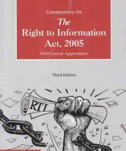 KP's Commentary on The Right To Information Act, 2005 With Useful Appendices by R Chakraborty - 3rd Edition 2024