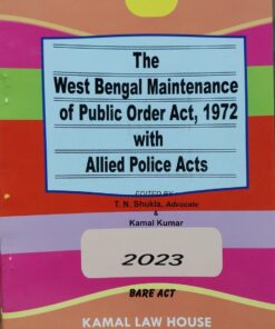 Kamal's The West Bengal Maintenance of Public Order Act, 1972 (Bare Act) with Allied Police Acts by T.N. Shukla - Edition 2023