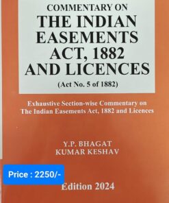 Whitesmann’s Commentary on the Indian Easements Act, 1882 and licences by Y.P. Bhagat - 1st Edition 2024