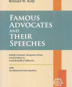 LJP's Famous Advocates And Their Speeches by Bernard W. Kelly