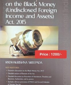 Bloomsbury's Commentary on the Black Money (Undisclosed Foreign Income and Assets) Act, 2015 by Radhakrishna Sreepada