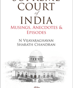Oakbridge's Supreme Court of India: Musings, Anecdotes & Episodes by Justice N Vijayaraghavan
