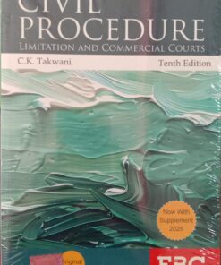 Civil Procedure with Limitation Act And Commercial Courts by C.K. Takwani