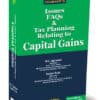 Taxmann's Issues FAQs & Tax Planning Relating to Capital Gains by D.C. Agrawal
