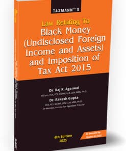 Taxmann's Law Relating to Black Money (Undisclosed Foreign Income and Assets) and Imposition of Tax Act, 2015 by Raj K. Agarwal