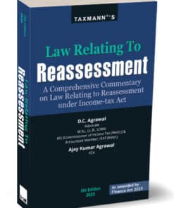 Taxmann's New Law Relating To Reassessment by D.C. Agrawal - 5th Edition 2025