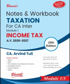 Bharat's Notes & Workbook TAXATION (Module-1 : INCOME TAX) by CA. Arvind Tuli