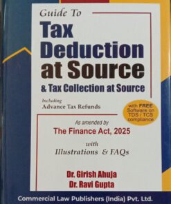 Commercial's Guide to Tax Deduction at Source By Dr Girish Ahuja Dr Ravi Gupta
