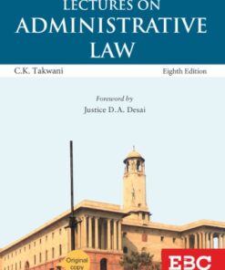EBC's Lectures on Administrative Law by C. K. Takwani - 8th Edition Reprint 2025